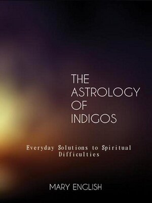 cover image of The Astrology of Indigos, Everyday Solutions to Spiritual Difficulties